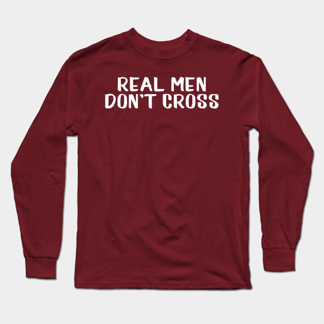 Real me don't cross Long Sleeve T-Shirt by AnnoyingBowlerTees